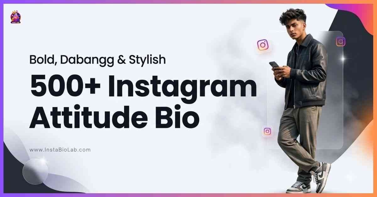 500+ Instagram Attitude Bio [Bold, Dabangg & Stylish Bio 2026]