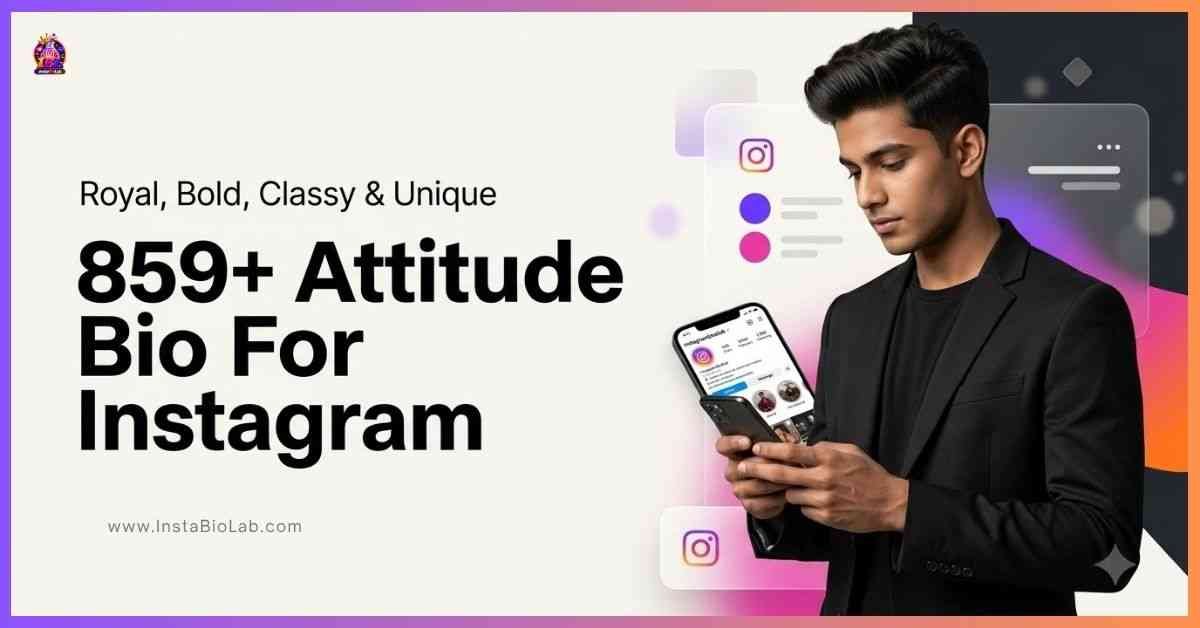 859+ Attitude Bio For Instagram [Royal, Bold, Classy & Unique]