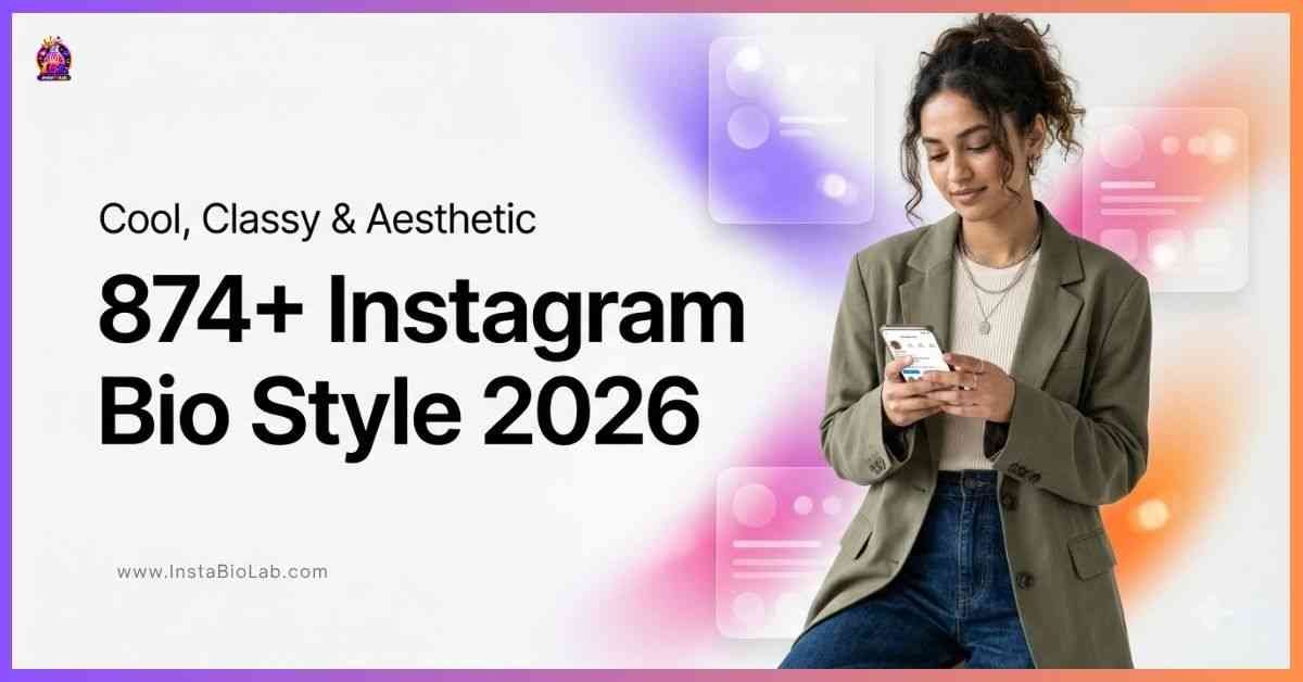 874+ Instagram Bio Style Ideas [Cool, Classy & Aesthetic 2026]