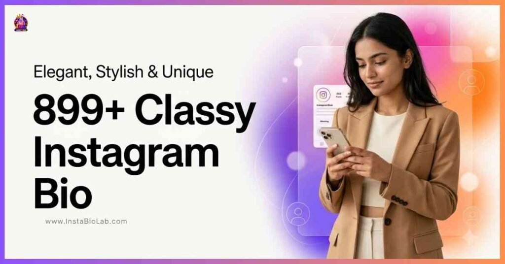 899+ Classy Instagram Bio [Elegant, Stylish & Unique Bio 2026]