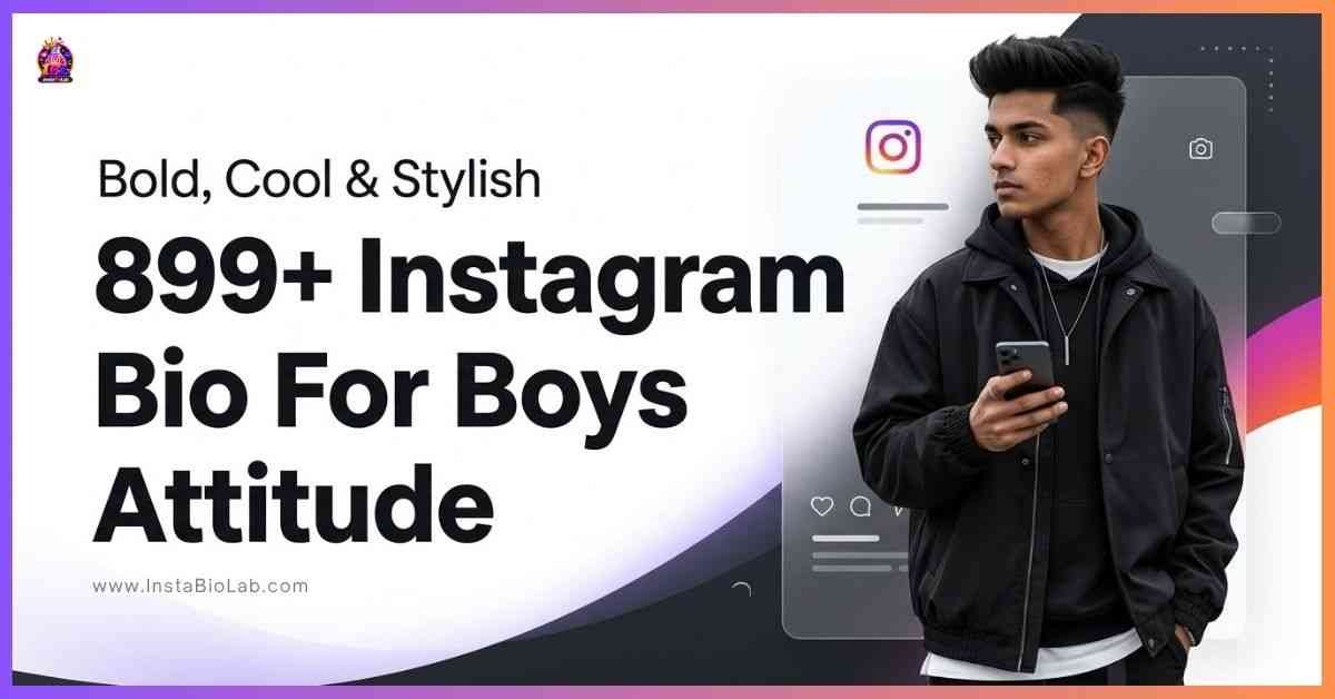 899+ Instagram Bio For Boys Attitude [Bold, Cool & Stylish Bio]