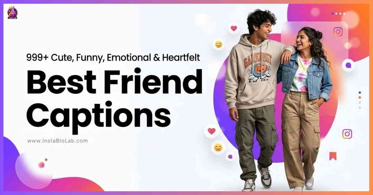 Best Friend Captions [999+ Cute, Funny, Emotional & Heartfelt]