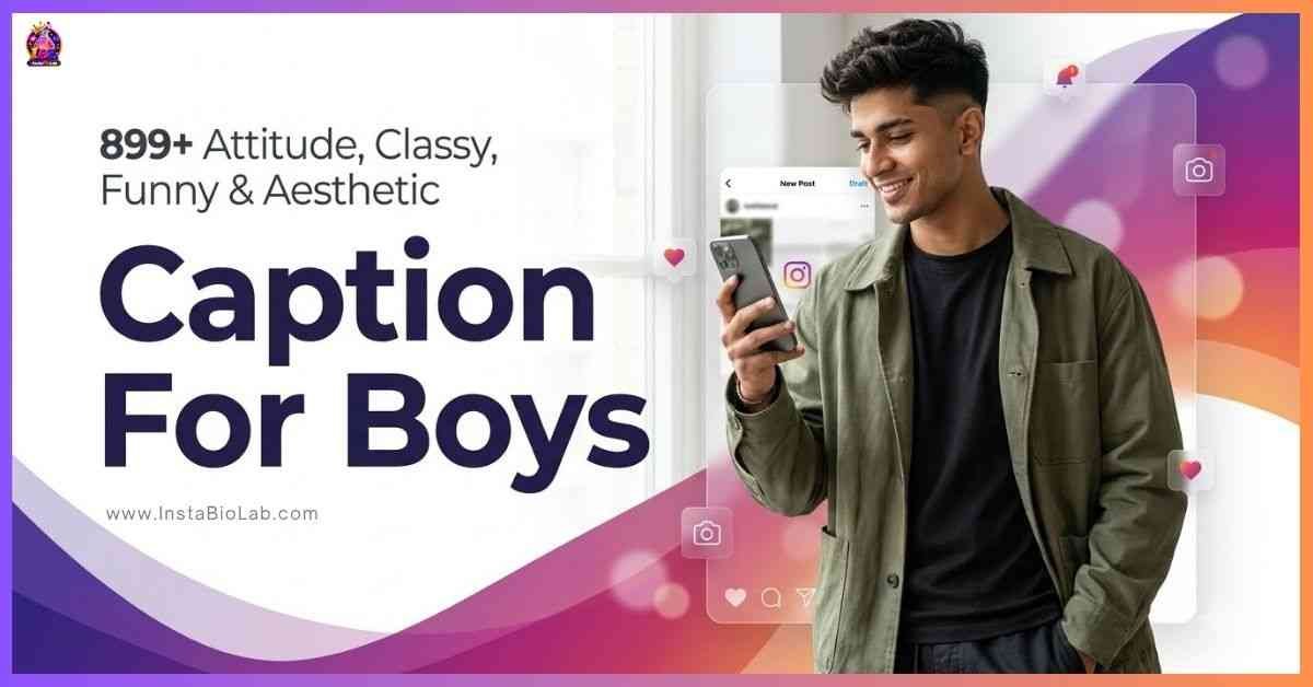 Caption For Boys [899+ Attitude, Classy, Funny & Aesthetic Ideas]