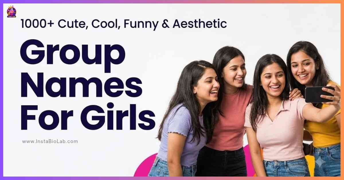 Group Names For Girls [1000+ Cute, Cool, Funny & Aesthetic]