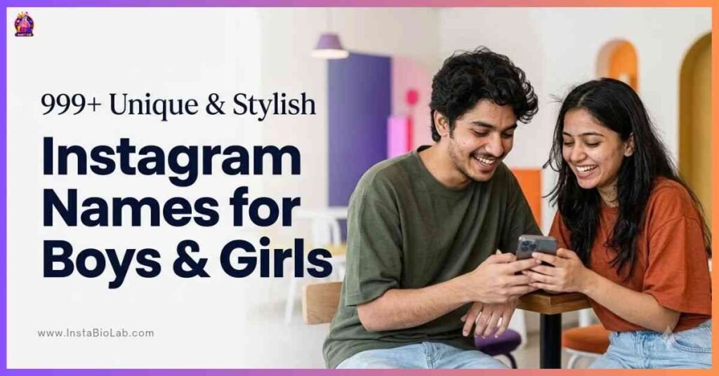 Instagram Names for Boys & Girls [999+ Unique & Stylish Ideas]