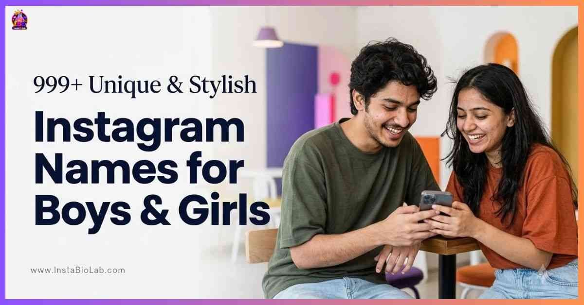 Instagram Names for Boys & Girls [999+ Unique & Stylish Ideas]