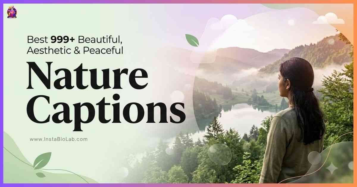 Nature Captions [Best 999+ Beautiful, Aesthetic & Peaceful]